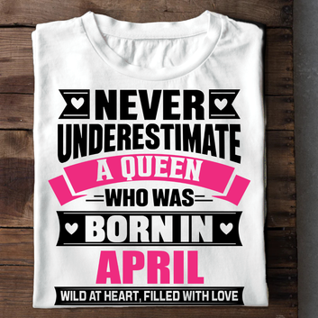 Never Underestimate A Queen - April