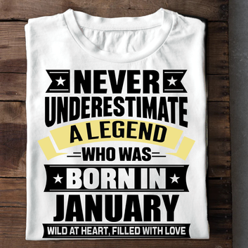 Never Underestimate A Legend - January