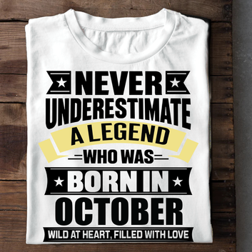 Never Underestimate A Legend - October