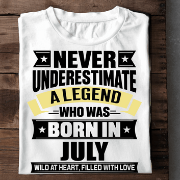  Never Underestimate A Legend - July